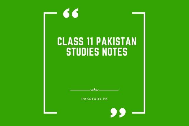 Class 11 Pakistan Studies Notes