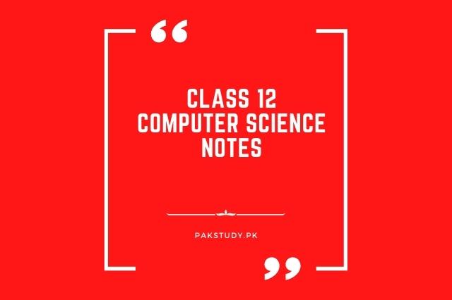 Class 12 Computer Science Notes Free Download In PDF 2023