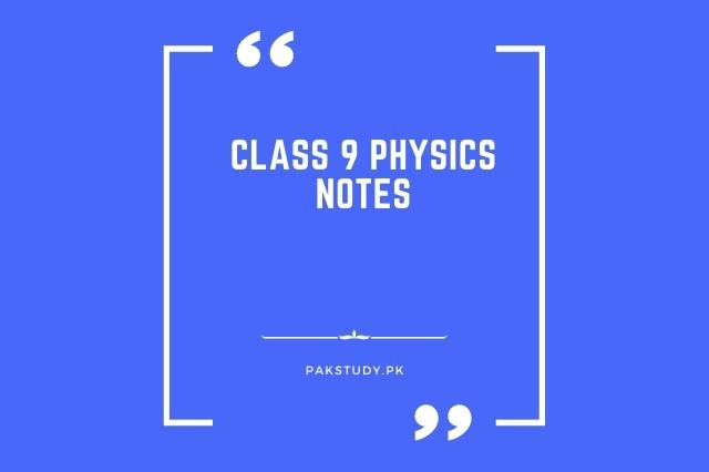 Class 9 Physics Notes Free Download In PDF 2022