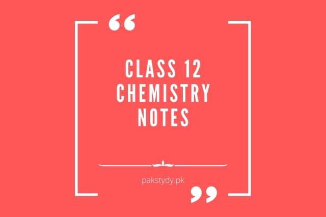 Class 12 Chemistry Notes Free Download In PDF 2022