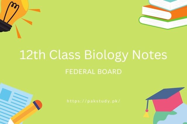 12th Class Biology Notes For FBISE Free Download In PDF 2023