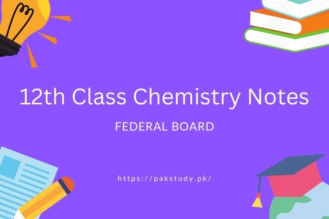 12th Class Chemistry Notes FBISE Free Download In PDF 2023