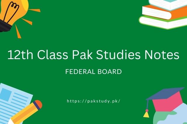 12th Class Pakistan Studies Notes For FBISE Free Download In PDF 2023