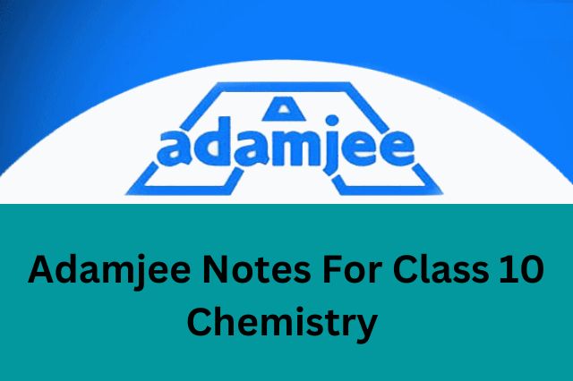 Adamjee Notes for Class 10 Chemistry 2022