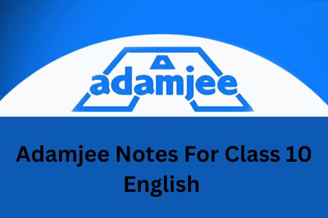 Adamjee Notes For Class 10 English 2022
