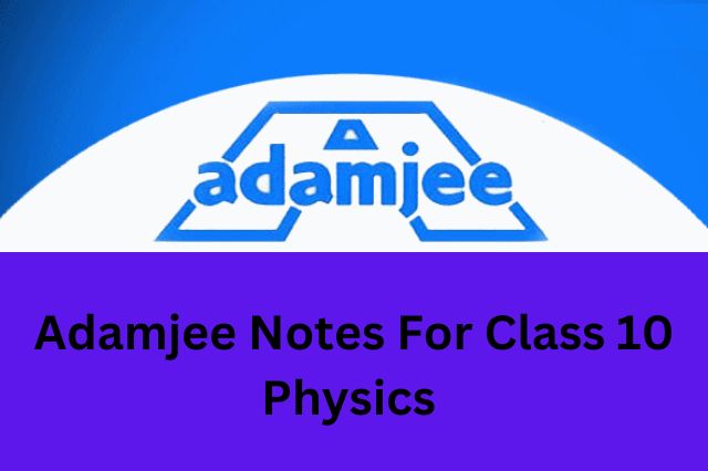 Adamjee Notes For Class 10 Physics