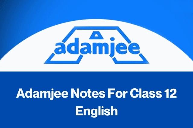Adamjee Notes For Class 12 English 2022