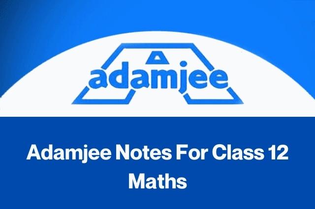 Adamjee Notes For Class 12 Maths 2023