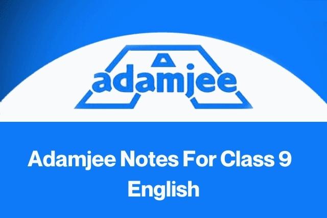 Adamjee Notes For Class 9 English 2022