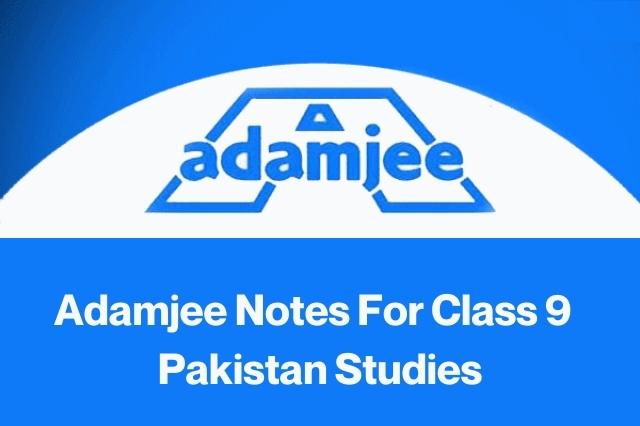 Adamjee Notes For Class 9 Pakistan Studies 
